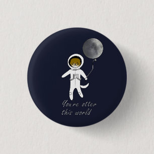 "You're Otter This World" Cute Space Otter Badge 1 Inch Round Button