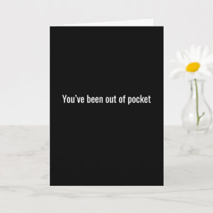You're Out of Pocket, I Miss You - Card
