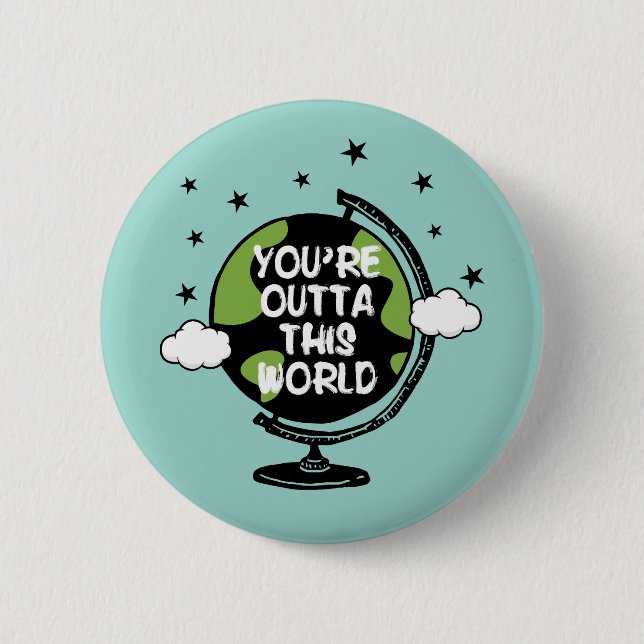 You're Outta This World Valentine's Day Button (Front)