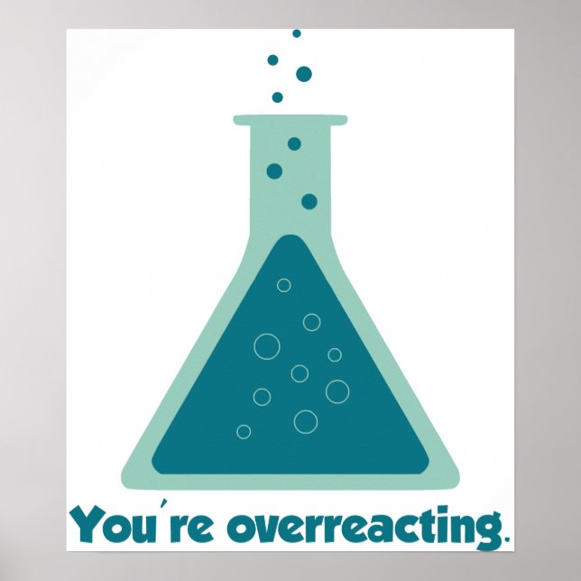 You're Overreacting Chemistry Science Beaker Poster (Front)
