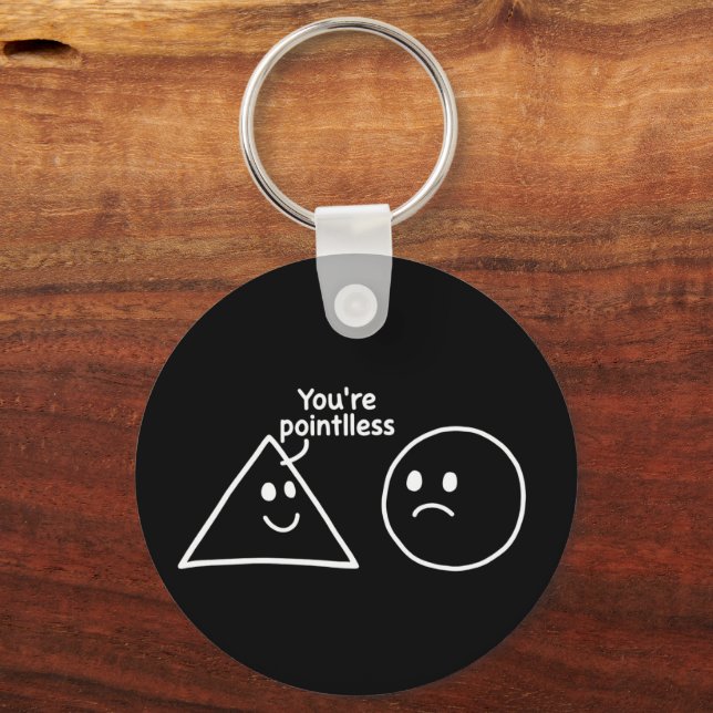 You're Pointless Geometric Shapes Funny Humor Keychain (Front)