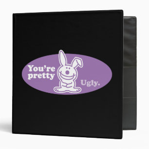 You're Pretty Ugly Binder