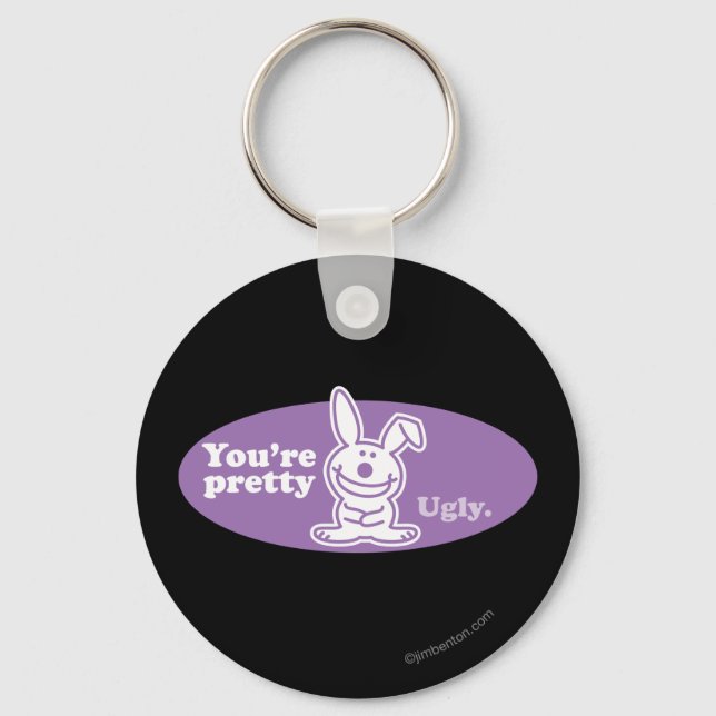 You're Pretty Ugly Keychain (Front)