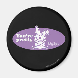 You're Pretty Ugly Magnet
