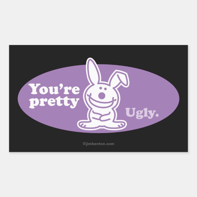 You're Pretty Ugly Sticker (Front)