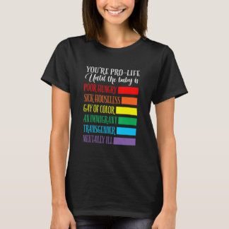 You're Pro Life Apparel T-Shirt