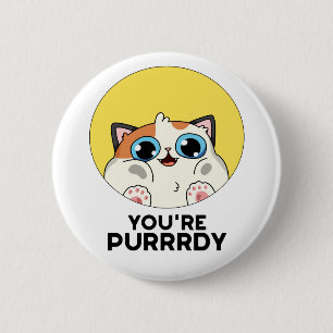 You're Purrrdy Cute Cat Pun 2 Inch Round Button