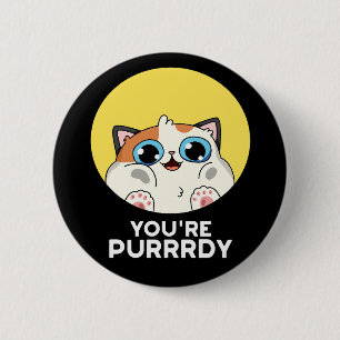 You're Purrrdy Funny Cat Pun Dark BG 2 Inch Round Button