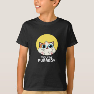 You're Purrrdy Funny Cat Pun Dark BG T-Shirt