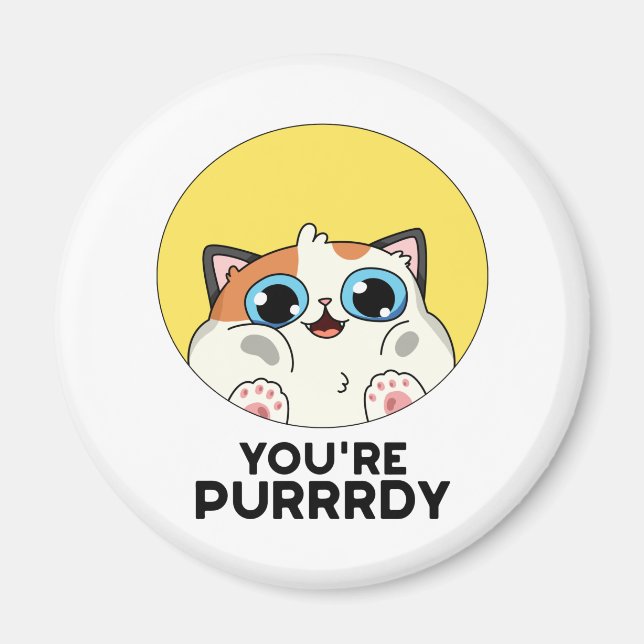 You're Purrrdy Funny Cat Pun Magnet (Front)
