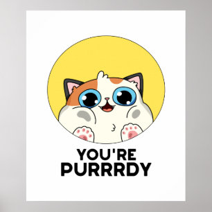 You're Purrrdy Funny Cat Pun Poster