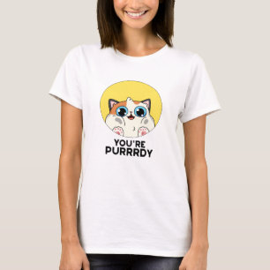 You're Purrrdy Funny Cat Pun  T-Shirt