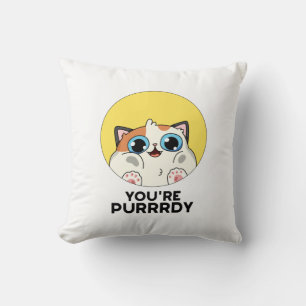 You're Purrrdy Funny Cat Pun Throw Pillow