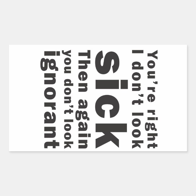 You're Right, I Don't Look Sick... Sticker (Front)
