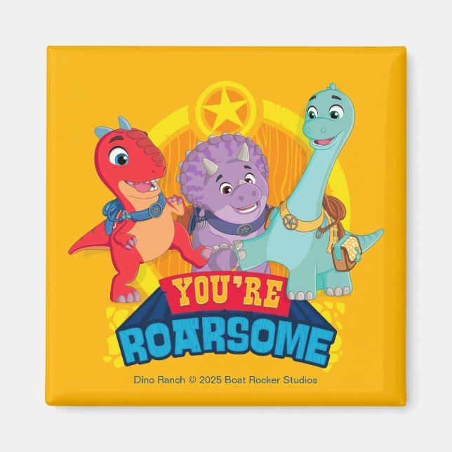 You're Roarsome | Dino Ranch Magnet (Front)