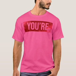 You'Re  Selfie Shirt  Funny