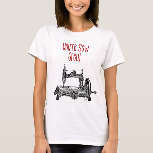 You're Sew Great Illustration T-Shirt (Front)
