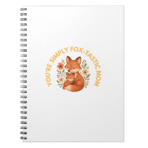 You're Simply Fox-tastic Mom Fox Mother's Day Notebook