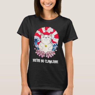 Youre so Clawless Cat Kitten Humor Cat Mom Joke T-Shirt