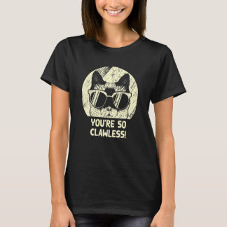You're So Clawless Cat   Kitten Humour Cat Mom 1 T-Shirt