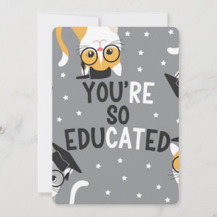 You're So Educated Funny Cat Graduation Invitation