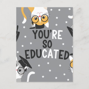 You're So Educated Funny Cat Graduation Postcard