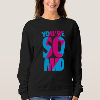 You're So Mid Teen Gamer Slang Cool Graphic Sweatshirt