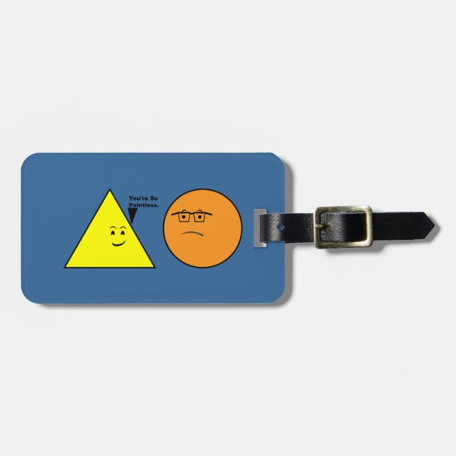 You're So Pointless - Funny Geometry Luggage Tag (Front Horizontal)