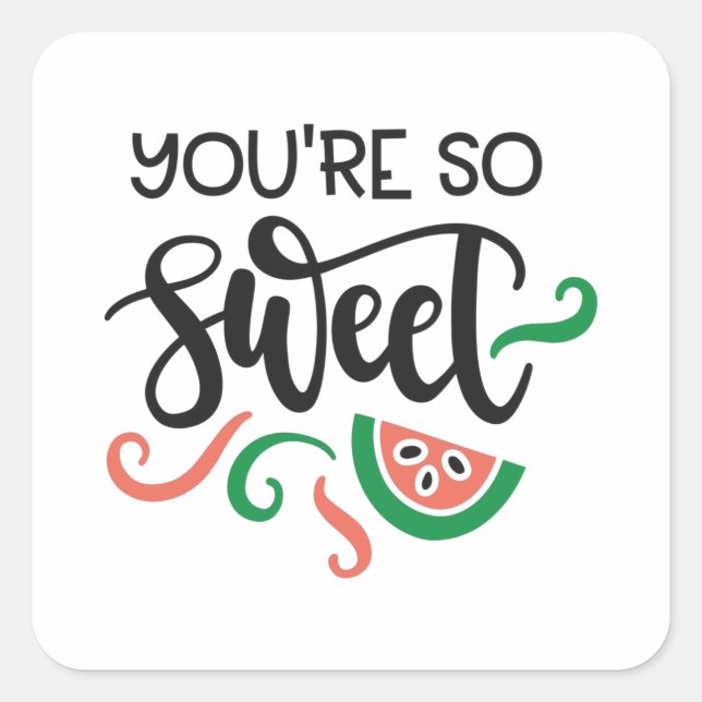You're so sweet square sticker (Front)