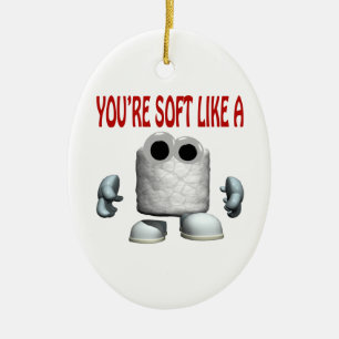 Youre Soft Like A Marshmallow Ceramic Ornament