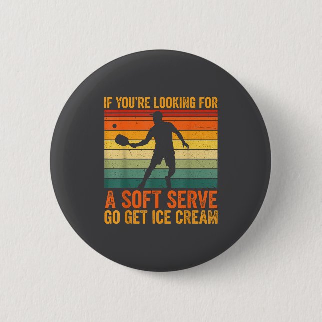 You're Soft Pickleball Serve If Looking Player Fun 2 Inch Round Button (Front)