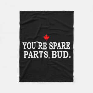 You're Spare Parts, Bud - Funny  Fleece Blanket