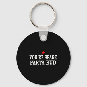 You're Spare Parts, Bud - Funny  Keychain