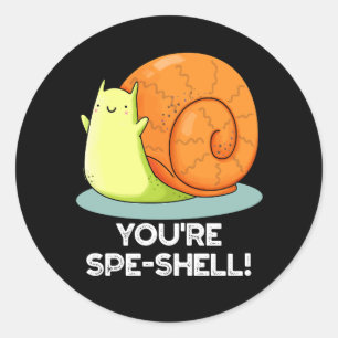 You're Spe-shell Funny Snail Pun Dark BG Classic Round Sticker