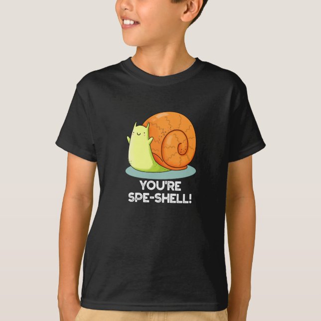 You're Spe-shell Funny Snail Pun Dark BG T-Shirt (Front)