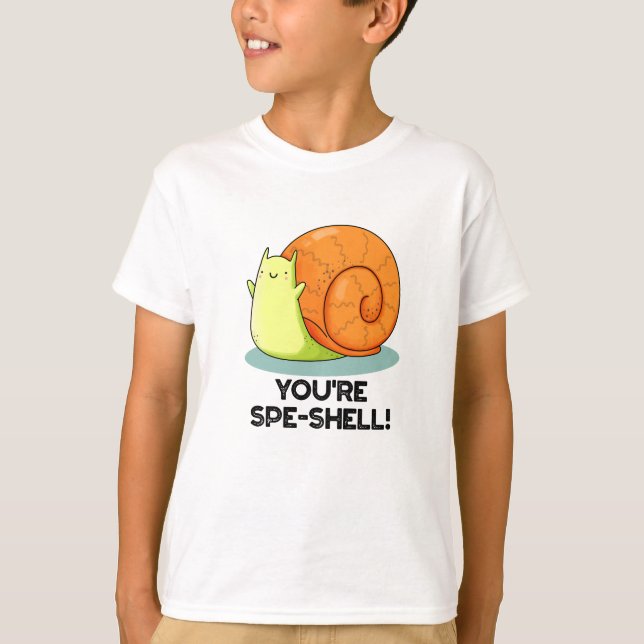 You're Spe-shell Funny Snail Pun  T-Shirt (Front)