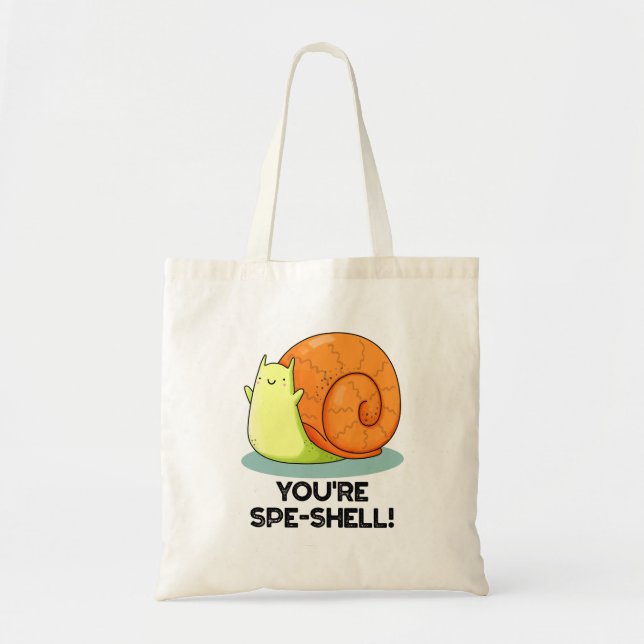 You're Spe-shell Funny Snail Pun  Tote Bag (Front)