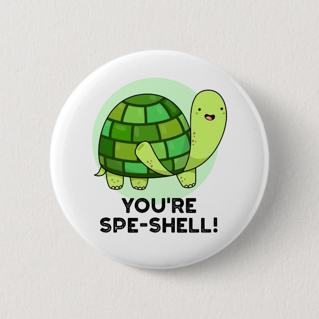 You're Spe-shell Funny Tortoise Pun  2 Inch Round Button (Front)