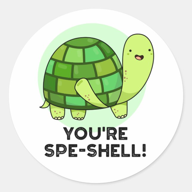 You're Spe-shell Funny Tortoise Pun  Classic Round Sticker (Front)