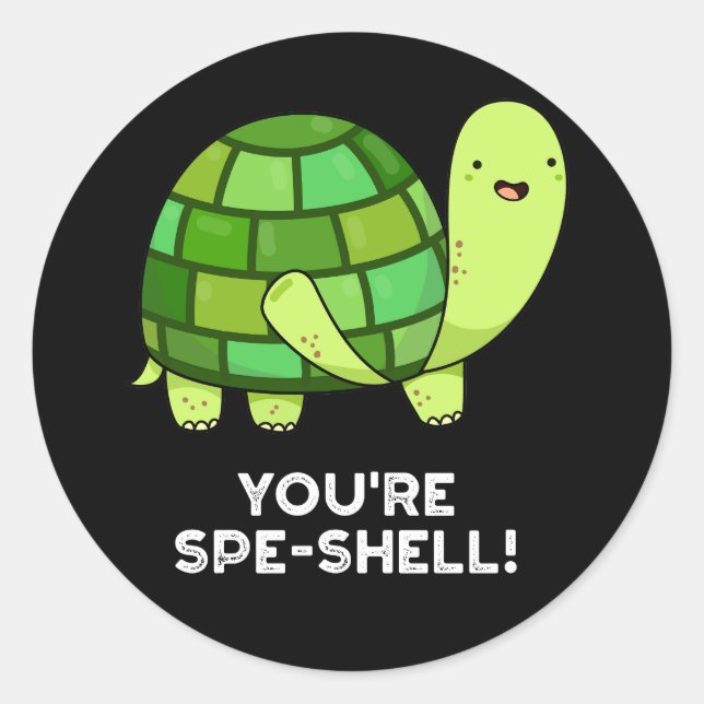 You're Spe-shell Funny Tortoise Pun Dark BG Classic Round Sticker (Front)