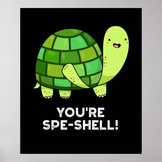You're Spe-shell Funny Tortoise Pun Dark BG Poster (Front)