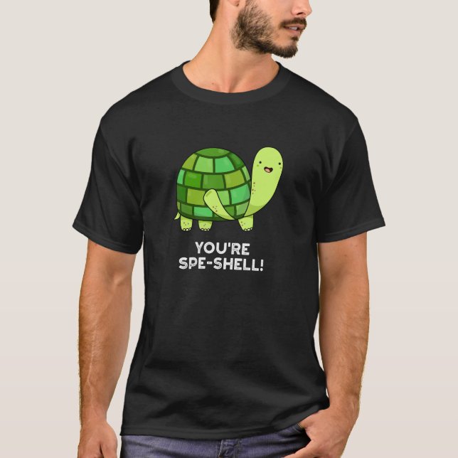 You're Spe-shell Funny Tortoise Pun Dark BG T-Shirt (Front)