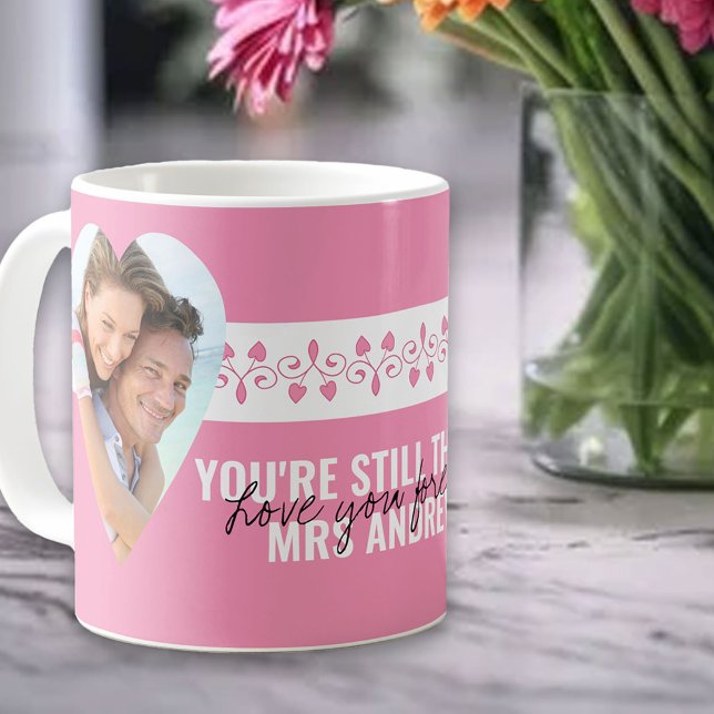 Youre Still the One Heart Photos Pink Personalized Coffee Mug (Creator Uploaded)
