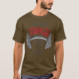You're Stronger Than You Think 1609 T-Shirt