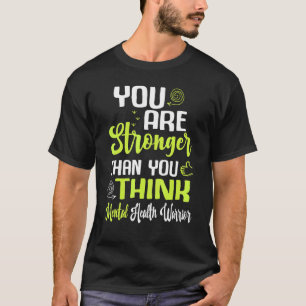 You're Stronger Than you Think Mental Health Motiv T-Shirt