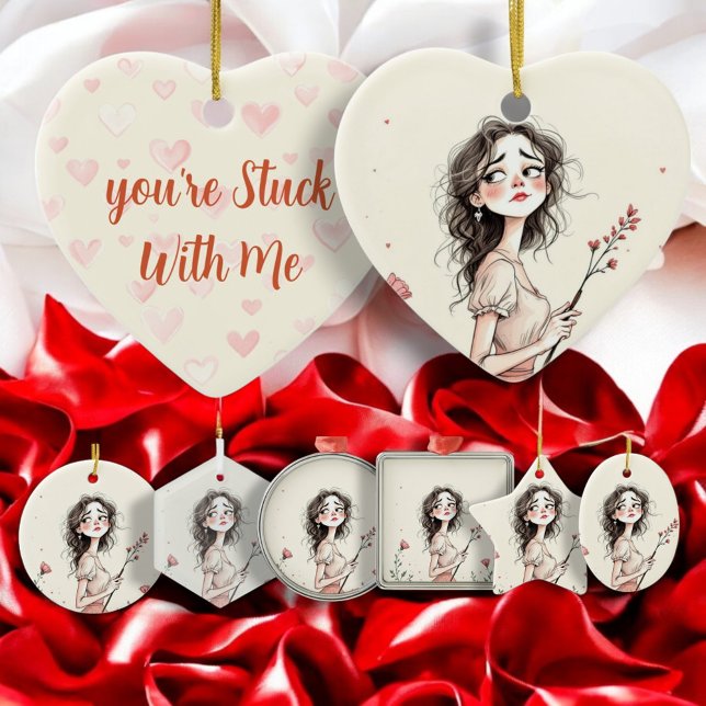You're Stuck With Me Ceramic Ornament (Creator Uploaded)