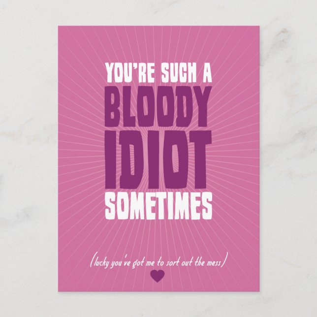You're Such A Bloody Idiot Sometimes Postcard (Front)