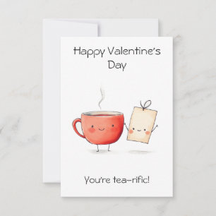 "You're Tea-rific!" – Cute & Punny Valentine’s Card
