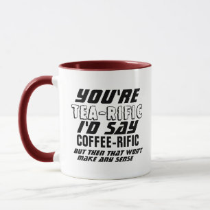 You're Tea -rific Funny Custom Personalized Coffee Mug