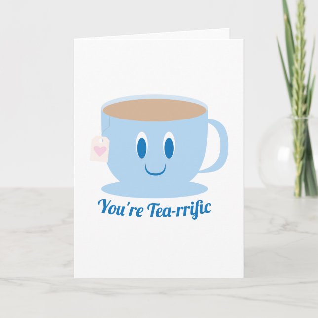 You're Tea-rrific - Greeting Card (Front)